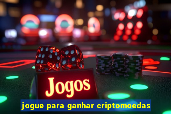 jogue para ganhar criptomoedas